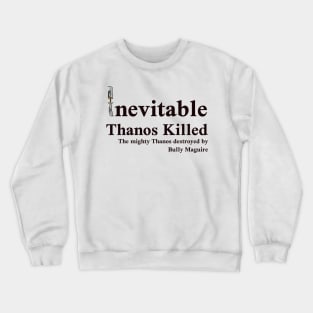 The Inevitable destroyed - Bully Maguire Crewneck Sweatshirt